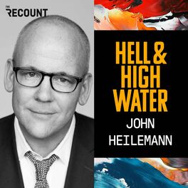 Show cover of Hell & High Water with John Heilemann