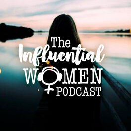 Show cover of The Influential Women Podcast