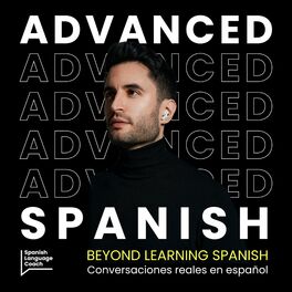 Show cover of Advanced Spanish Podcast - Español Avanzado