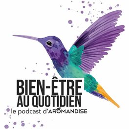 Show cover of Bien-être au quotidien, le podcast d'Aromandise