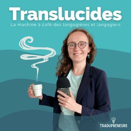 Show cover of Translucides, le podcast de Tradupreneurs