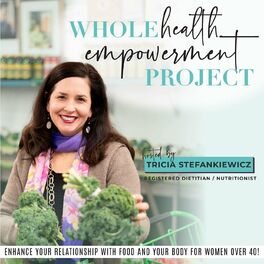 Show cover of Whole Health Empowerment Project-weight loss after 40, intuitive eating, food freedom, body neutrality, nutrition coach, midlife, health motivation, for health tips, empowerment health