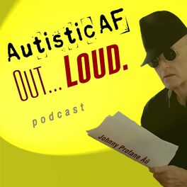 Show cover of #AutisticAF Out Loud