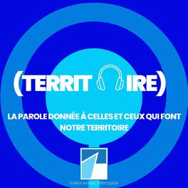 Show cover of (TerritOire), la parole donnée à celles et ceux qui font notre territoire de Valenciennes Métropole