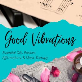 Show cover of Good Vibrations: Essential Oils, Positive Affirmations, & Music Therapy