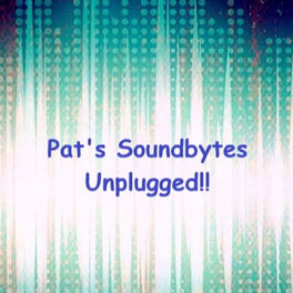 Show cover of Pat's Soundbytes Unplugged!!
