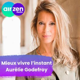 Show cover of Mieux vivre l'instant avec Aurélie Godefroy