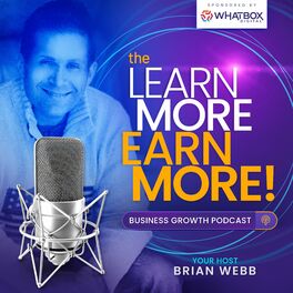 Show cover of Learn More Earn More Business Growth Podcast