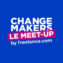 Show cover of Le Meet-up des Change Makers by freelance.com