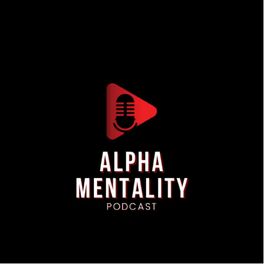 Show cover of Alpha Mentality Podcast