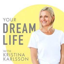 Show cover of Your Dream Life with Kristina Karlsson