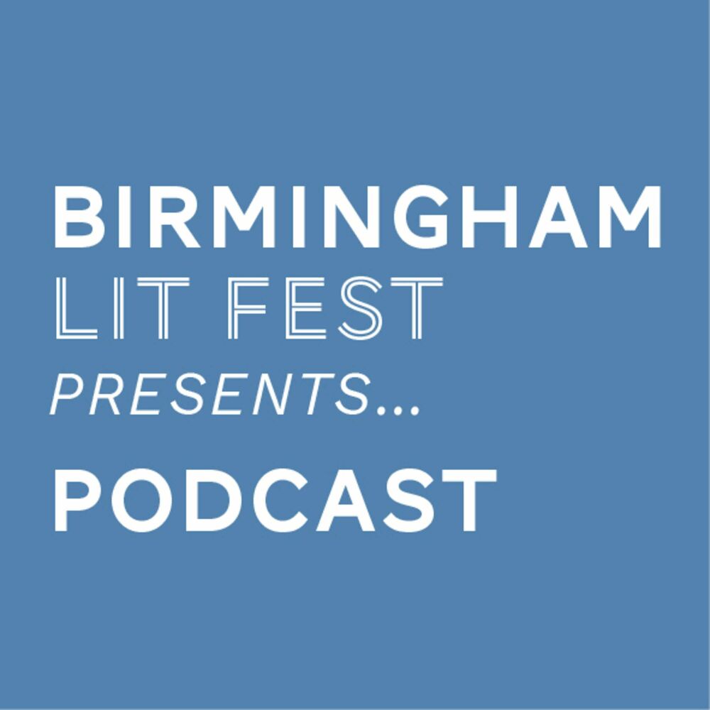 Listen to Birmingham Lit Fest Presents