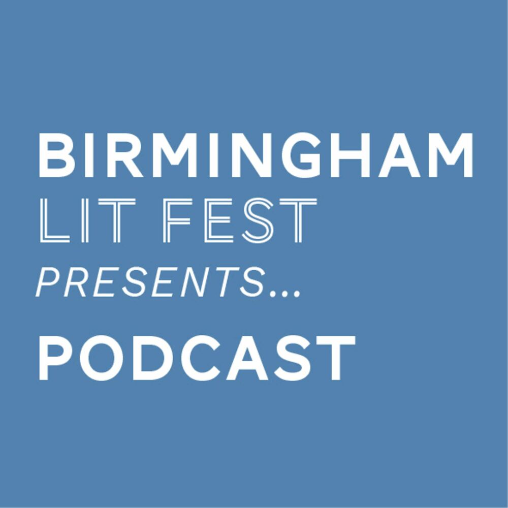 Listen to Birmingham Lit Fest Presents…. podcast | Deezer