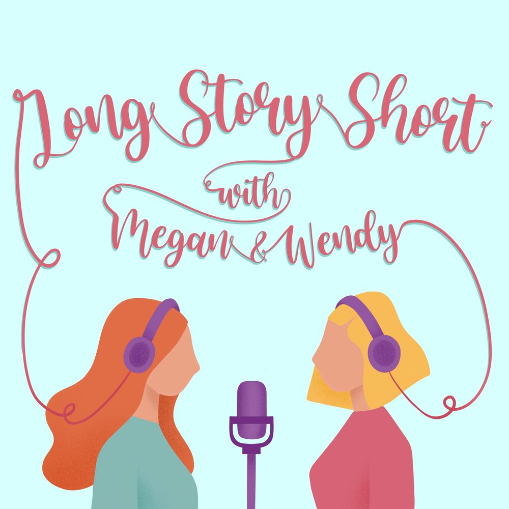 Listen to Long Story Short with Megan and Wendy: The Podcast podcast