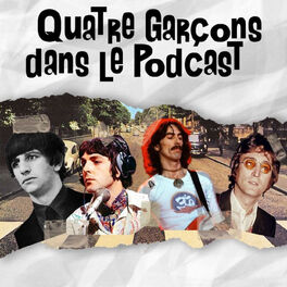 Show cover of Quatre Garçons Dans Le Podcast - Podcast Beatles Francophone