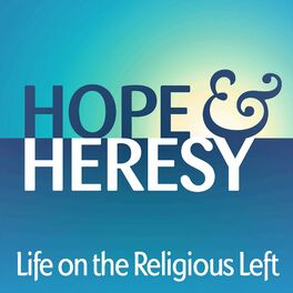 Show cover of Hope & Heresy: Life on the Religious Left