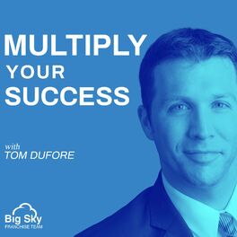 Show cover of Multiply Your Success with Tom DuFore