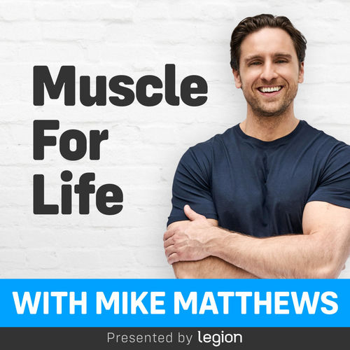 Listen to Muscle for Life with Mike Matthews podcast | Deezer
