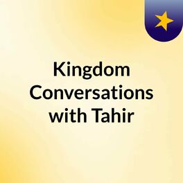 Show cover of Kingdom Conversations with Tahir