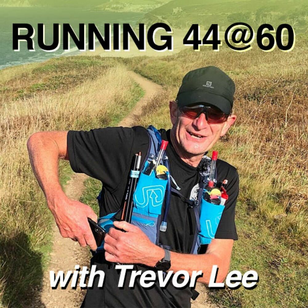 Listen to Running 44@60 - tips, ideas and advice for your first ultra  marathon podcast