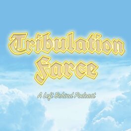 Show cover of Tribulation Farce: A Left Behind Podcast