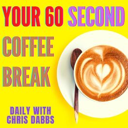 Show cover of Your 60 second coffee break - with Chris Dabbs