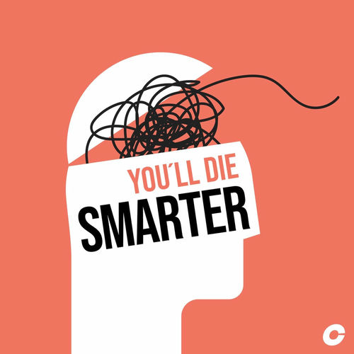 listen-to-you-ll-die-smarter-podcast-deezer