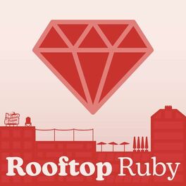 Show cover of Rooftop Ruby Podcast