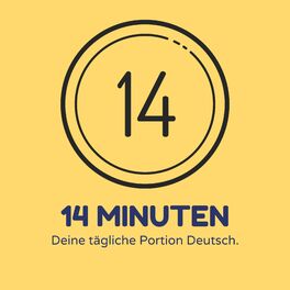 Show cover of 14 Minuten - Deine tägliche Portion Deutsch - Deutsch lernen für Fortgeschrittene