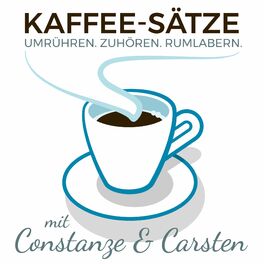 Show cover of Kaffee-Sätze.  Umrühren. Zuhören. Rumlabern. Mit Constanze & Carsten