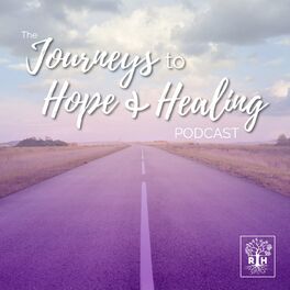 Show cover of the Journeys to Hope & Healing Podcast