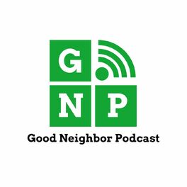 Show cover of Good Neighbor Podcast