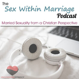 Show cover of Sex Within Marriage Podcast : Exploring Married Sexuality from a Christian Perspective