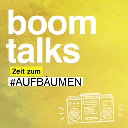 Show cover of Boom Talks – #Zeit zum Aufbäumen