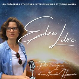 Show cover of « ÊTRE LIBRE » par Vanessa Inconditionnel : Hypersensibilité, Entrepreneuriat du coeur, Éveil des Consciences