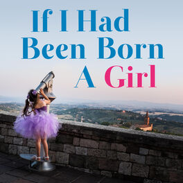 Show cover of If I Had Been Born A Girl