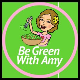 Show cover of Be Green With Amy - Plant Based Nutrition, Weight Loss, Cooking, Traveling and more!