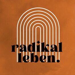 Show cover of radikal leben - authentisch. achtsam. radikal.