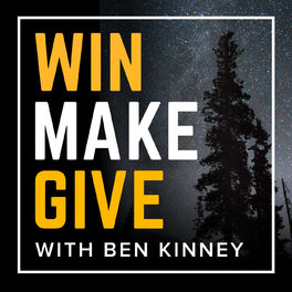 Show cover of Win Make Give with Ben Kinney