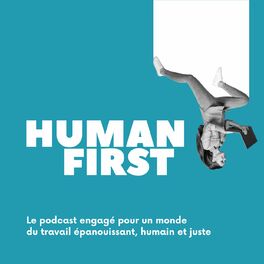 Show cover of Human First : le podcast engagé pour un monde du travail et du management régénératif et humain