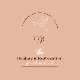 Show cover of The Healing And Restoration Podcast