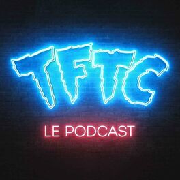 Show cover of TFTC - Le Podcast