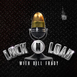 Show cover of Lock N Load with Bill Frady podcast