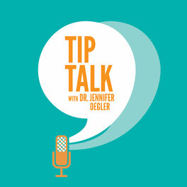 Show cover of Tip Talk with Dr. Jennifer Degler