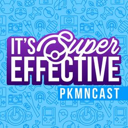 Show cover of It's Super Effective | Pokémon Sun/Moon, Pokémon GO + More