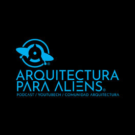 Show cover of Arquitectura para Aliens - PODCAST