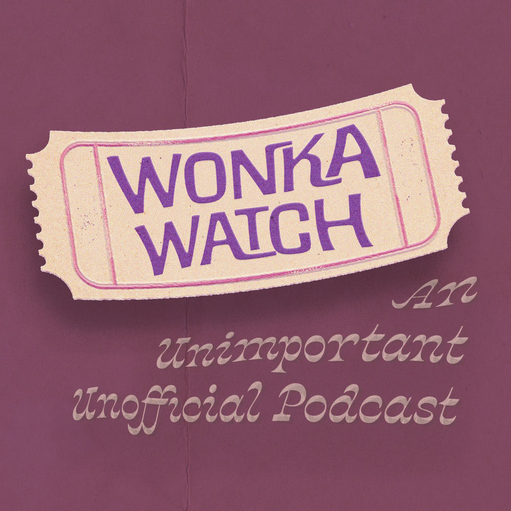 Listen to Wonka Watch: An Unimportant, Unofficial Podcast podcast | Deezer
