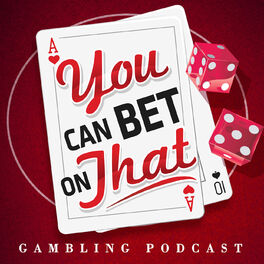 Show cover of Gambling Podcast: You Can Bet on That
