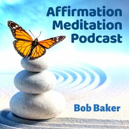 Show cover of Affirmation Meditation Podcast with Bob Baker