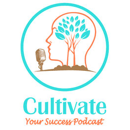 Show cover of Cultivate Your Success Podcast